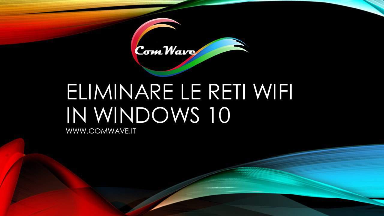 Al momento stai visualizzando Eliminare le reti Wi-fi in Windows 10