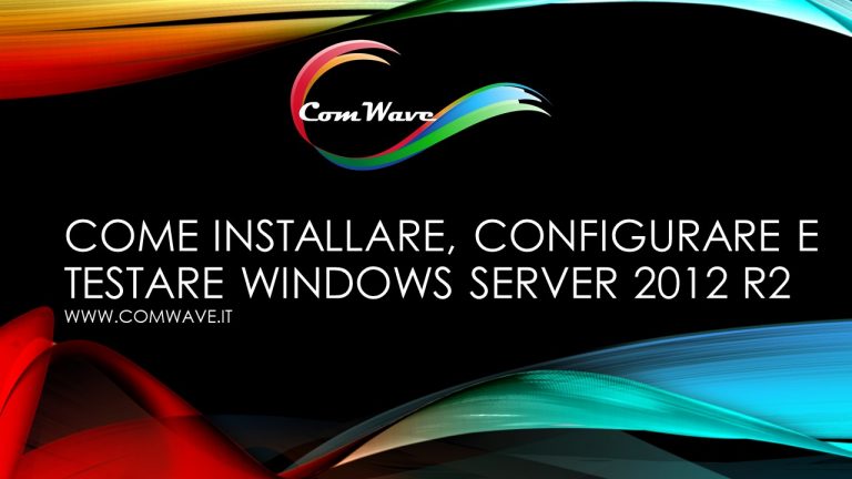 Scopri di più sull'articolo Come installare, configurare e testare Windows Server 2012 R2