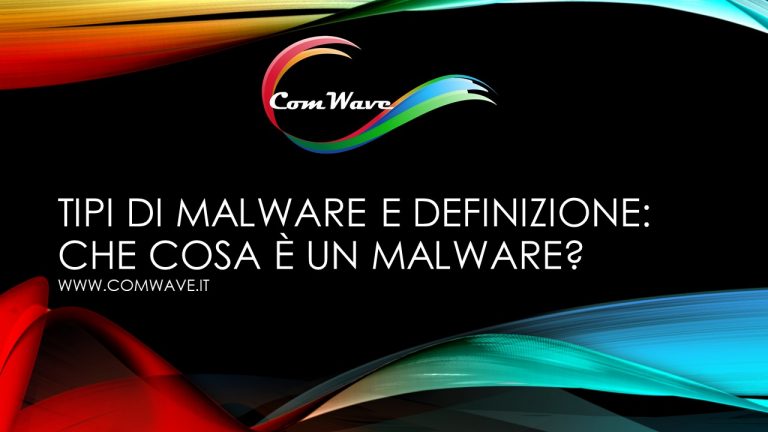 Scopri di più sull'articolo Tipi di Malware e definizione: Che cosa è un malware?