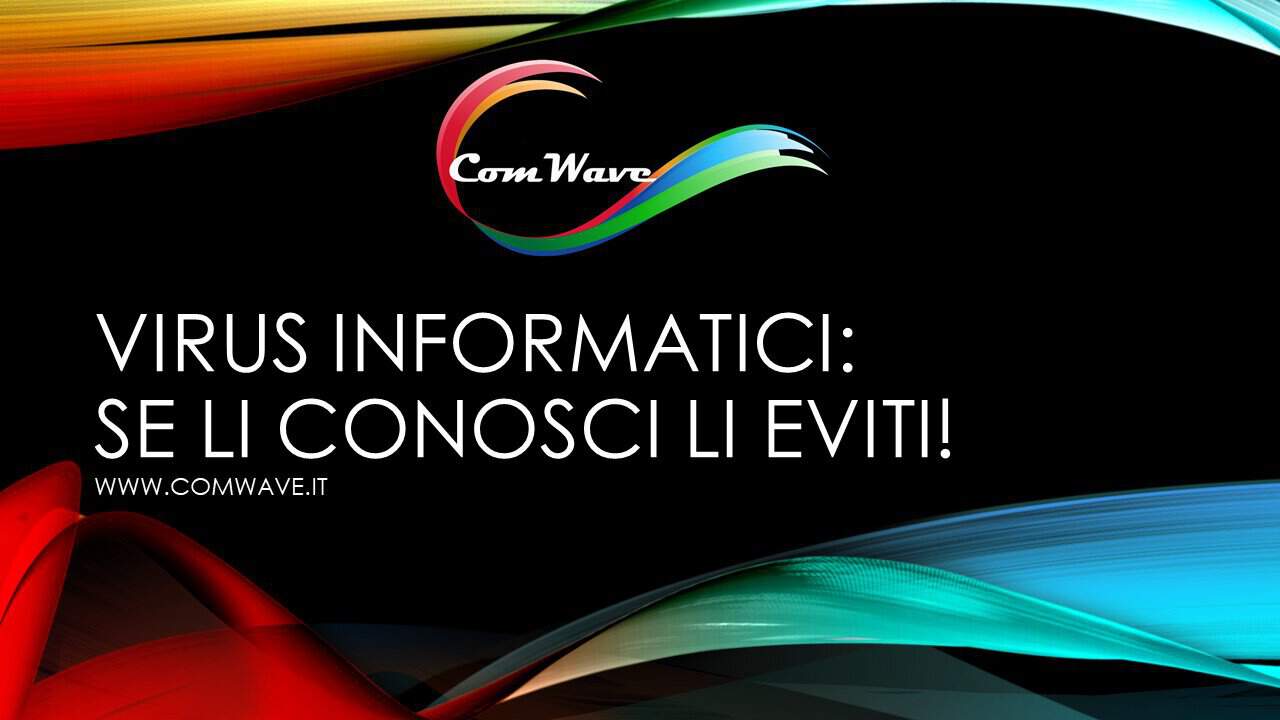 Al momento stai visualizzando Virus Informatici: se li conosci li eviti!