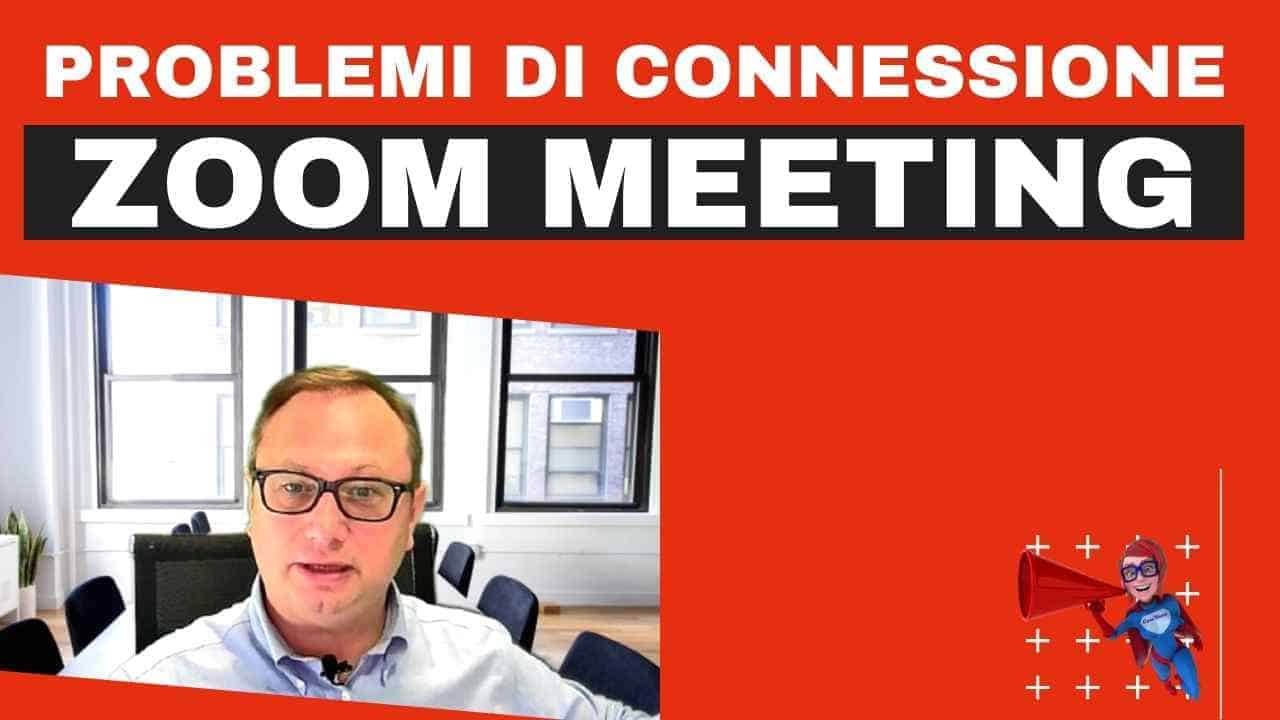 Al momento stai visualizzando Problemi di connessione Zoom Meeting